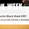 Promoción Black Week ERP: licencias 2x1 en GID, GID DOC y Movilidad Interna