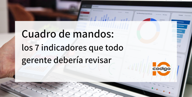 Cuadro de mandos, los 7 indicadores que todo gerente debería revisar